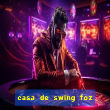 casa de swing foz do iguaçu